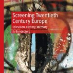 خرید و دانلود نسخه کامل کتاب Screening Twentieth Century Europe: Television, History, Memory