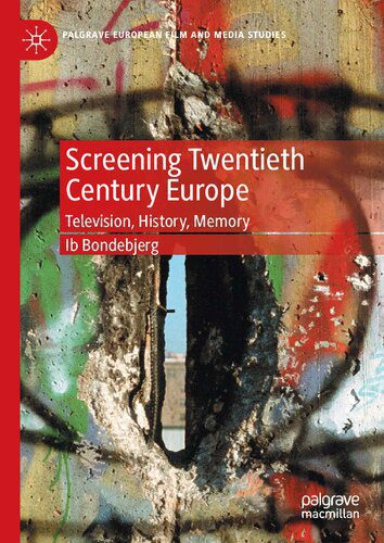 خرید و دانلود نسخه کامل کتاب Screening Twentieth Century Europe: Television, History, Memory_68e574f6149ea.jpeg خرید و دانلود نسخه کامل کتاب Screening Twentieth Century Europe: Television, History, Memory