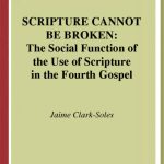 خرید و دانلود نسخه کامل کتاب Scripture Cannot Be Broken: The Social Function of the Use of Scripture in the Fourth Gospel