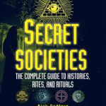 خرید و دانلود نسخه کامل کتاب Secret Societies: The Complete Guide to Histories, Rites, and Rituals