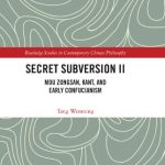 خرید و دانلود نسخه کامل کتاب Secret Subversion II: Mou Zongsan, Kant, and Early Confucianism
