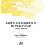 خرید و دانلود نسخه کامل کتاب Security And Migrations in the Mediterranean: Playing With Fire (NATO Science Series: Science & Technology Policy) (Nato Science Series: Science & Technology Policy)