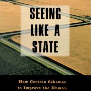 خرید و دانلود نسخه کامل کتاب Seeing Like a State: How Certain Schemes to Improve the Human Condition Have Failed