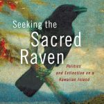خرید و دانلود نسخه کامل کتاب Seeking the Sacred Raven: Politics and Extinction on a Hawaiian Island