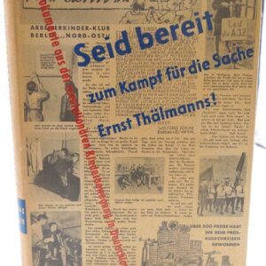خرید و دانلود نسخه کامل کتاب Seid bereit zum Kampf für die Sache Ernst Thälmanns! Eine Auswahl von Dokumenten zur Geschichte der revolutionären Kinderbewegung in Deutschland