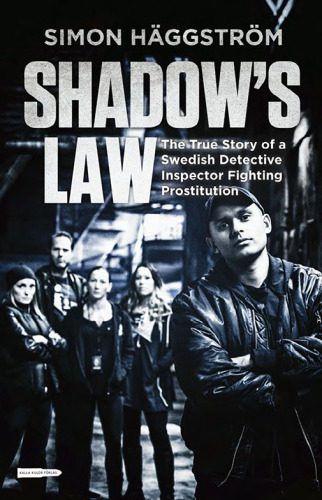 خرید و دانلود نسخه کامل کتاب Shadow’s Law: The True Story of a Swedish Detective Inspector Fighting Prostitution_68f8b6791b225.jpeg خرید و دانلود نسخه کامل کتاب Shadow’s Law: The True Story of a Swedish Detective Inspector Fighting Prostitution