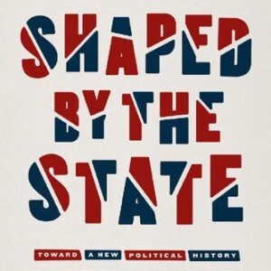 خرید و دانلود نسخه کامل کتاب Shaped by the State: Toward a New Political History of the Twentieth Century