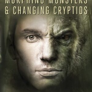 خرید و دانلود نسخه کامل کتاب Shapeshifters: Morphing Monsters & Changing Cryptids