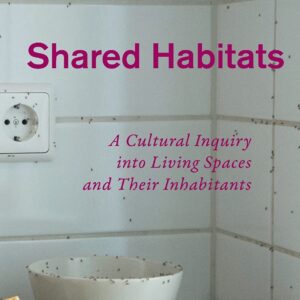 خرید و دانلود نسخه کامل کتاب Shared Habitats: A Cultural Inquiry into Living Spaces and Their Inhabitants