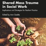 خرید و دانلود نسخه کامل کتاب Shared Mass Trauma in Social Work: Implications and Strategies for Resilient Practice