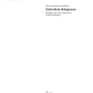 خرید و دانلود نسخه کامل کتاب Sicherheit delegieren : EU-Agenturen in der inneren und äußeren Sicherheit