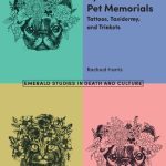 خرید و دانلود نسخه کامل کتاب Skin, Meaning, and Symbolism in Pet Memorials: Tattoos, Taxidermy, and Trinkets