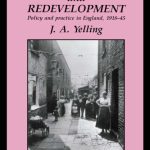 خرید و دانلود نسخه کامل کتاب Slums And Redevelopment: Policy And Practice In England, 1918-45, With Particular Reference To London