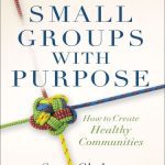 خرید و دانلود نسخه کامل کتاب Small Groups With Purpose: How to Create Healthy Communities