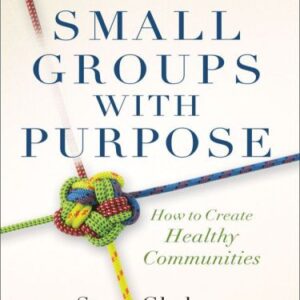 خرید و دانلود نسخه کامل کتاب Small Groups With Purpose: How to Create Healthy Communities