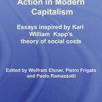 خرید و دانلود نسخه کامل کتاب Social Costs and Public Action in Modern Capitalism: Essays inspired by Karl William Kapp’s Theory of Social Costs (Routledge Frontiers of Political Economy)