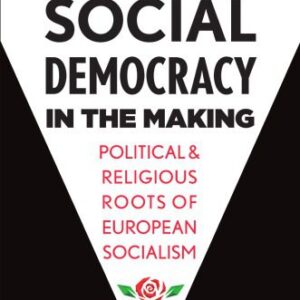 خرید و دانلود نسخه کامل کتاب Social Democracy In The Making Political And Religious Roots Of European Socialism