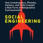 خرید و دانلود نسخه کامل کتاب Social Engineering: How Crowdmasters, Phreaks, Hackers, And Trolls Created A New Form Of Manipulative Communication