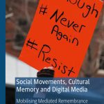 خرید و دانلود نسخه کامل کتاب Social Movements, Cultural Memory and Digital Media: Mobilising Mediated Remembrance
