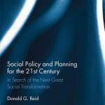 خرید و دانلود نسخه کامل کتاب Social Policy and Planning for the 21st Century: In Search of the Next Great Social Transformation