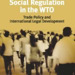 خرید و دانلود نسخه کامل کتاب Social Regulation in the WTO: Trade Policy and International Legal Development