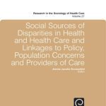خرید و دانلود نسخه کامل کتاب Social Sources of Disparities in Health and Health Care and Linkages to Policy, Population Concerns and Providers of Care (Research in the Sociology of Health Care) (Research in the Sociology of Work)