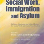خرید و دانلود نسخه کامل کتاب Social Work, Immigration and Asylum: Debates, Dilemmas and Ethical Issues for Social Work and Social Care Practice