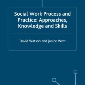 خرید و دانلود نسخه کامل کتاب Social Work Process and Practice: Approaches, Knowledge and Skill
