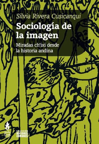 خرید و دانلود نسخه کامل کتاب Sociología de la imagen, Miradas ch’ixi desde la historia andina_68f8e35dc6978.jpeg خرید و دانلود نسخه کامل کتاب Sociología de la imagen, Miradas ch’ixi desde la historia andina