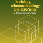 خرید و دانلود نسخه کامل کتاب Sociology, Ethnomethodology and Experience: A Phenomenological Critique