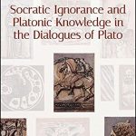 خرید و دانلود نسخه کامل کتاب Socratic Ignorance and Platonic Knowledge in the Dialogues of Plato