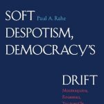 خرید و دانلود نسخه کامل کتاب Soft Despotism, Democracy’s Drift: Montesquieu, Rousseau, Tocqueville, and the Modern Prospect