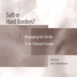 خرید و دانلود نسخه کامل کتاب Soft or Hard Borders?: Managing the Divide in an Enlarged Europe