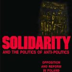 خرید و دانلود نسخه کامل کتاب Solidarity and the Politics of Anti-Politics: Opposition and Reform in Poland since 1968 (Labor And Social Change)