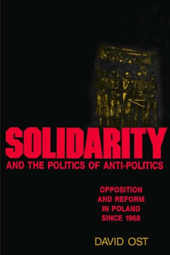 خرید و دانلود نسخه کامل کتاب Solidarity and the Politics of Anti-Politics: Opposition and Reform in Poland since 1968 (Labor And Social Change)_68ea889c2722a.jpeg خرید و دانلود نسخه کامل کتاب Solidarity and the Politics of Anti-Politics: Opposition and Reform in Poland since 1968 (Labor And Social Change)