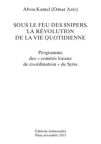 خرید و دانلود نسخه کامل کتاب Sous le feu des snipers, la révolution de la vie quotidienne. Programme des “comités locaux de coordination” de Syrie_68e9d49ce4abc.jpeg خرید و دانلود نسخه کامل کتاب Sous le feu des snipers, la révolution de la vie quotidienne. Programme des “comités locaux de coordination” de Syrie