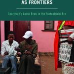 خرید و دانلود نسخه کامل کتاب South African Homelands as Frontiers: Apartheid’s Loose Ends in the Postcolonial Era