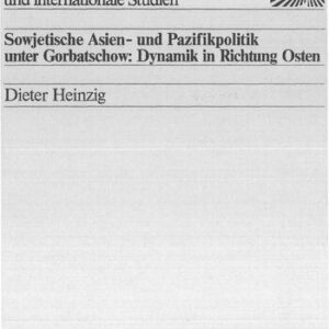 خرید و دانلود نسخه کامل کتاب Sowjetische Asien- und Pazifikpolitik unter Gorbatschow: Dynamik in Richtung Osten