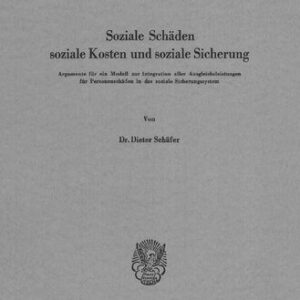 خرید و دانلود نسخه کامل کتاب Soziale Schäden, soziale Kosten und soziale Sicherung: Argumente für ein Modell zur Integration aller Ausgleichsleistungen für Personenschäden in das soziale Sicherungssystem