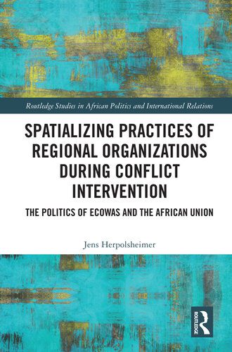 خرید و دانلود نسخه کامل کتاب Spatializing Practices of Regional Organizations During Conflict Intervention: The Politics of Ecowas and the African Union_68f6d0bdbea8e.jpeg خرید و دانلود نسخه کامل کتاب Spatializing Practices of Regional Organizations During Conflict Intervention: The Politics of Ecowas and the African Union