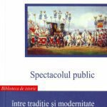 خرید و دانلود نسخه کامل کتاب Spectacolul public între tradiţie şi modernitate: sărbători, ceremonialuri, pelerinaje şi suplicii (secolele XIV–XIX)