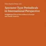 خرید و دانلود نسخه کامل کتاب “Spectator”-Type Periodicals in International Perspective: Enlightened Moral Journalism in Europe and North America