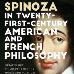 خرید و دانلود نسخه کامل کتاب Spinoza in Twenty-First-Century American and French Philosophy: Metaphysics, Philosophy of Mind, Moral and Political Philosophy