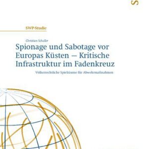 خرید و دانلود نسخه کامل کتاب Spionage und Sabotage vor Europas Küsten – Kritische Infrastruktur im Fadenkreuz : Völkerrechtliche Spielräume für Abwehrmaßnahmen
