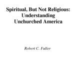 خرید و دانلود نسخه کامل کتاب Spiritual, but not Religious: Understanding Unchurched America