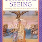 خرید و دانلود نسخه کامل کتاب Spiritual Seeing: Picturing God’s Invisibility in Medieval Art (The Middle Ages Series)