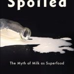 خرید و دانلود نسخه کامل کتاب Spoiled: The Myth of Milk as Superfood