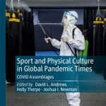 خرید و دانلود نسخه کامل کتاب Sport and Physical Culture in Global Pandemic Times: COVID Assemblages