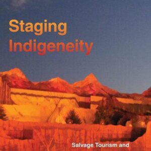 خرید و دانلود نسخه کامل کتاب Staging Indigeneity: Salvage Tourism and the Performance of Native American History