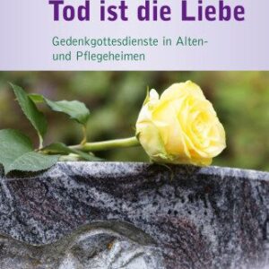 خرید و دانلود نسخه کامل کتاب Stärker als der Tod ist die Liebe : Gedenkgottesdienste in Alten- und Pflegeheimen